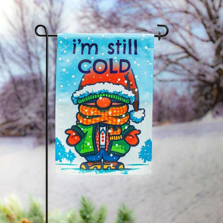 I'm Still Cold Printed Suede Garden Flag; Polyester 12.5"x18"